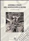 Guerra e pace nel Novecento e oltre libro di Ioli G. (cur.)