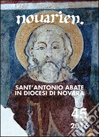 Novarien (2016). Vol. 45: Sant'Antonio Abate in diocesi di Novara libro
