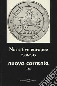 Nuova corrente. Vol. 158: Narrative europee 2000-2015 libro