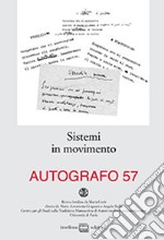 Autografo (2017). Vol. 57: Sistemi in movimento. Avantesto e varianti dal laboratorio d'autore al laboratorio critico libro