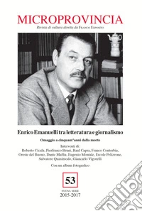 Microprovincia (2015-2017). Vol. 53: Enrico Emanuelli tra letteratura e giornalismo. Omaggio a cinquant'anni dalla morte libro