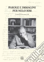 Parole e immagini per Nelo Risi libro