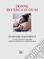 Donne in cerca di guai. Avventure di maternità