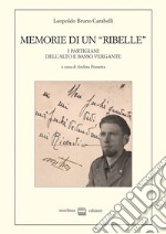 Memorie di un 'ribelle'. I partigiani dell'alto e basso Vergante libro