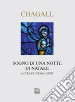 Chagall. Sogno di una notte di Natale. Ediz. a colori libro