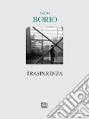 Trasparenza libro di Borio Maria