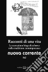 Nuova corrente. Vol. 162: Racconti di una vita. La narrazione biografica breve nella tradizione contemporanea libro