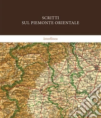 Scritti sul Piemonte orientale libro