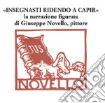 «Insegnasti ridendo a capir». La narrazione figurata di Giuseppe Novello, pittore libro