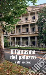 Il fantasma del palazzo e altri racconti libro