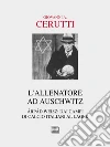 L'allenatore ad Auschwitz. Árpád Weisz: dai campi di calcio italiani al lager libro di Cerutti Giovanni A.