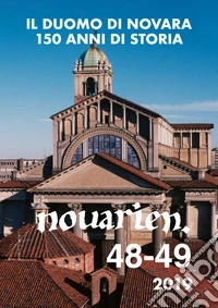 Novarien (2019). Vol. 48-49: Il duomo di Novara: 150 anni di storia libro