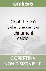 Goal. Le più belle poesie per chi ama il calcio libro