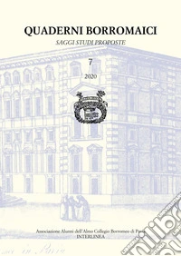 Quaderni Borromaici. Saggi studi proposte. Rivista dell'Associazione Alunni dell'Almo Collegio Borromeo di Pavia (2020). Vol. 7 libro