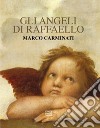 Gli angeli di Raffaello. Ediz. illustrata libro di Carminati Marco