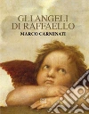 Gli angeli di Raffaello. Ediz. illustrata libro