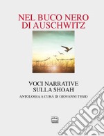 Nel buco nero di Auschwitz. Voci narrative sulla Shoah libro