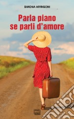 Parla piano se parli d'amore