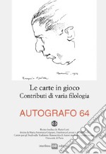 Autografo (2020). Vol. 64: Le carte in gioco. Contributi di varia filologia libro