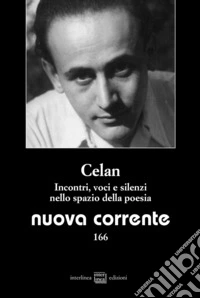 Nuova corrente (2020). Vol. 166: Celan. Incontri, voci e silenzi nello spazio della poesia libro