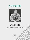 Apollo blu. Testo svedese a fronte libro di Svenbro Jesper Lombardi M. C. (cur.)