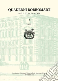 Quaderni Borromaici. Saggi studi proposte. Rivista dell'Associazione Alunni dell'Almo Collegio Borromeo di Pavia (2021). Vol. 8 libro