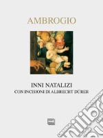 Inni natalizi. Testo latino a fronte. Ediz. illustrata libro