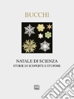 Natale di scienza. Storie di scoperte e stupore. Ediz. illustrata libro