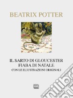 Il sarto di Gloucester. Fiaba di Natale. Ediz. illustrata libro