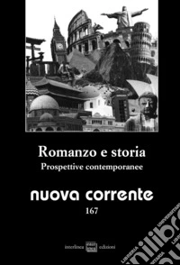 Nuova corrente. Vol. 167: Romanzo e storia. Prospettive contemporanee libro