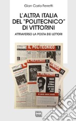 L'altra Italia del «Politecnico» di Vittorini. Attraverso la posta dei lettori libro