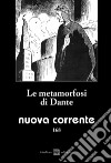 Nuova corrente. Vol. 168: Le metamorfosi di Dante libro