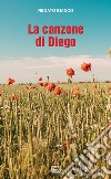 La canzone di Diego libro di Bianco Renato