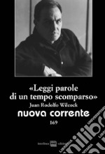 «Leggi parole di un tempo scomparso». Juan Rodolfo Wilcock libro