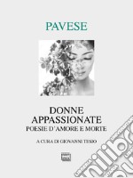 Donne appassionate. Poesie d'amore e morte libro