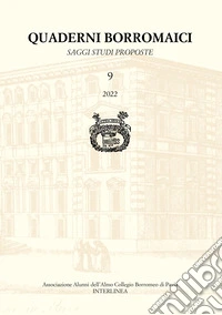 Quaderni Borromaici. Saggi studi proposte. Rivista dell'Associazione Alunni dell'Almo Collegio Borromeo di Pavia (2022). Vol. 9 libro