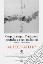 Autografo (2022). Vol. 67: Corpo a corpo. Traduzioni poetiche e poeti traduttori libro