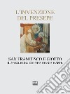 L'invenzione del presepe. San Francesco e Giotto. Il Natale del 1223 tra storia e arte libro