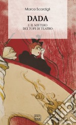 Dada. Il mistero dei topi di teatro libro