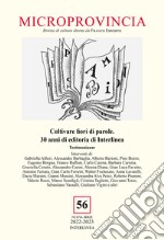 Microprovincia (2022). Vol. 56: Coltivare fiori di parole. 30 anni di editoria di Interlinea