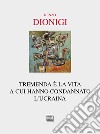 Tremenda è la vita a cui hanno condannato l'Ucraina libro di Dionigi Renzo