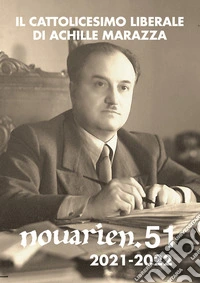 Novarien (2021-2022). Vol. 51: Il cattolicesimo liberale di Achille Marazza libro