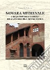 Novara medievale. Cinquant'anni di studi sulla storia tra Ticino e Sesia libro di Andenna Giancarlo