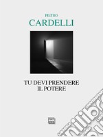 Tu devi prendere il potere libro