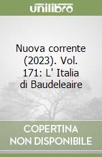 Nuova corrente (2023). Vol. 171: L' Italia di Baudeleaire libro