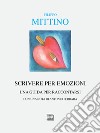 Scrivere per emozioni. Una guida per raccontarsi libro di Mittino Filippo