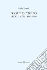 Foglie di tiglio. Vecchi versi 1985-1999