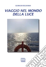 Viaggio nel mondo della luce. La fenomenologia della luce, la sua conoscenza, i campi di applicazione in dermatologia