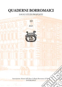 Quaderni borromaici. Saggi studi proposte. Rivista dell'Associazione Alunni dell'Almo Collegio Borromeo di Pavia (2023). Vol. 10 libro