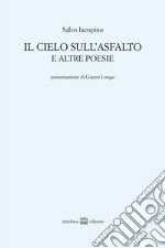 Il cielo sull'asfalto e altre poesie